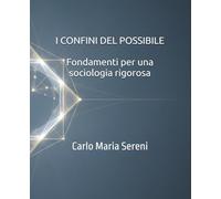 I confini del possibile: Fondamenti per una sociologia rigorosa