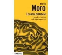 I Confini Di Babele. Il Cervello E Il Mistero Delle Lingue Impossibili