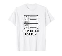 I Conjugate for Fun Language Learner Grammar Humour T-Shirt