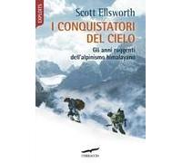 I Conquistatori Del Cielo. Gli Anni Ruggenti Dell'alpinismo Himalayano