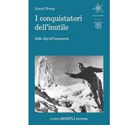 I conquistatori dell'inutile. Dalle Alpi all'Annapurna