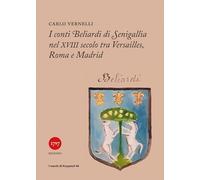 I conti Beliardi di Senigallia nel XVIII secolo. Tra Versailles, Roma e Madrid