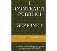 I CONTRATTI PUBBLICI: Normativa, organizzazione, procedure, esecuzione, controlli e tutela