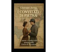 I convitati di pietra - l'amore e 'ombra delle potenze nella Guerra di Secessione