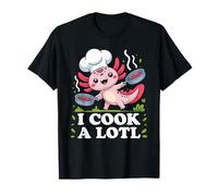 I Cook A Lotl, Funny Axolotl Cooking T-Shirt