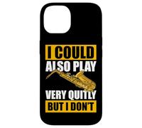 I Could Also Play Very quitly Saxophone Saxophone Coque pour iPhone 14