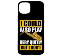 I Could Also Play Very quitly Saxophone Saxophone Coque pour iPhone 15 Plus