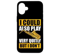 I Could Also Play Very quitly Saxophone Saxophone Coque pour iPhone 16 Plus