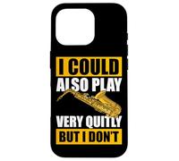I Could Also Play Very quitly Saxophone Saxophone Coque pour iPhone 16 Pro