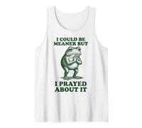 I Could Be Meaner But I Prayed About It Débardeur