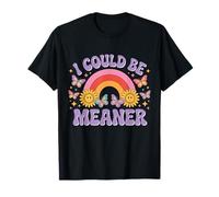 I Could Be Meaner Meme Sarcastique Humour Groovy Drôle T-Shirt