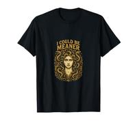 I Could Be Meaner Snakes Hair Medusa Émancipation des femmes T-Shirt