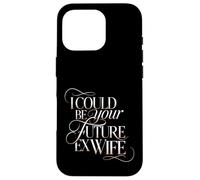 I Could Be Your Future Ex Wife Rencontres Petite Amie - Coque pour iPhone 16 Pro