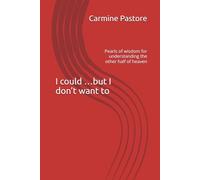 I could …but I don’t want to: Pearls of wisdom for understanding the other half of heaven