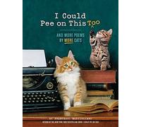 I Could Pee on This Too: And More Poems by More Cats (Poetry Book for Cat Lovers, Cat Humor Books, Funny Gift Book)