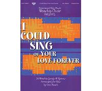 I Could Sing of Your Love Forever