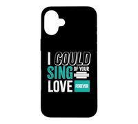I Could Sing of Your Love Forever Coque pour iPhone 16 Plus