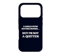 I Could Stop Buying Books But I'm Not A Quitter Coque pour iPhone 17 Pro