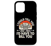 I Could Tell You But Then I'd Have to Bill You Coque pour iPhone 12/12 Pro