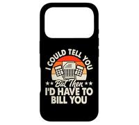 I Could Tell You But Then I'd Have to Bill You Coque pour iPhone 17 Pro