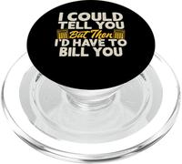 I Could Tell You But Then I'd Have to Bill You PopSockets PopGrip pour MagSafe