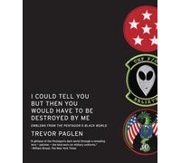 I Could Tell You But Then You Would Have to Be Destroyed By Me: Emblems from the Pentagon's Black World