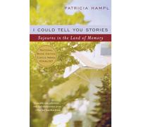 I Could Tell You Stories: Sojourns in the Land of Memory