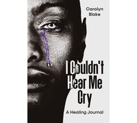 I Couldn't Hear Me Cry