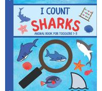 I Count Sharks Animal Book For Toddlers 1-3!: Search and Find Zoo Book for Kids and Toddlers ages 2-4! Children Picture Ocean Book! Animals for Preschoolers! Book on Sharks!