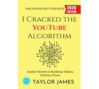 I Cracked the YouTube Algorithm:: Insider Secrets to Ranking Videos, Getting Views, and Dominating Your Niche