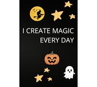I Create Magic Every Day.: Positive Affirmation Motivational and Inspirational Halloween notebook