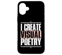 I Create Visual Poetry Coque pour iPhone 16 Plus