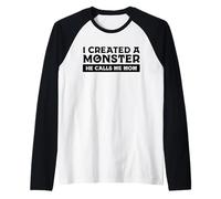 I Created A Monster He Calls Me Mom Fête des Mères Drôle Manche Raglan