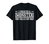 I Created A Monster She Calls Me Dad Fathers Day T-Shirt Graphique avec Valeur