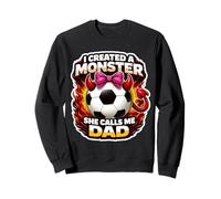 I Created A Monster She Calls Me Dad Football Daughter Footbal Sweatshirt
