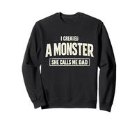 I Created A Monster She Calls Me Dad Funny Fête des Pères Sweatshirt