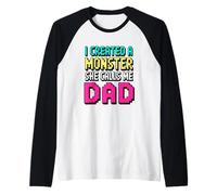 I Created A Monster She Calls Me Dad Manche Raglan