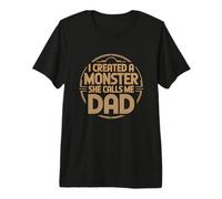 I Created A Monster She Calls Me Dad T-Shirt Haut de Gamme