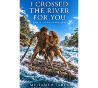 I Crossed the River for You: One Million Years Ago