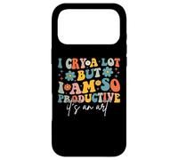I Cry A Lot But I Am So Productive It's an Art for Man Girls Coque pour iPhone 17 Pro Max