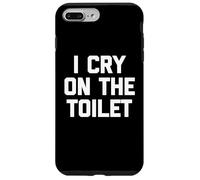 I Cry on The Toilet - Drôle de Dicton Sarcastique Humoristique Fantaisie Coque pour iPhone 7 Plus/8 Plus