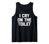 I Cry on The Toilet - Drôle de Dicton Sarcastique Humoristique Fantaisie Débardeur