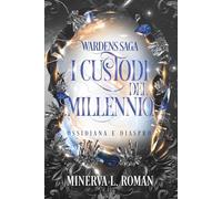 I Custodi del Millennio - Ossidiana e Diaspro: (Wardens Saga - Vol. 2)