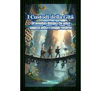 I Custodi della Gītā: Un'avventura distopica che unisce saggezza antica e coraggio moderno