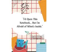 "I’d Open This Notebook… But I’m Afraid of What’s Inside."