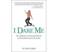 I Dare Me: How I Rebooted and Recharged My Life by Doing Something New Every Day - [Livre en VO] Lu Ann Cahn (Auteur)