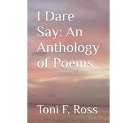 I Dare Say: An Anthology Of Poems