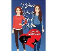 I Dare You to Love Me I Dare You to Love Me (Auteur)