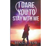 I Dare You To Stay With Me