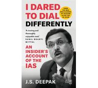 I Dared to Dial Differently An Insider's Account of the IAS | Spectrum Auctions, Scandals and the Fight for Good Governance - J.S. Deepak - Hachette India - ebook (ePub) - Livre